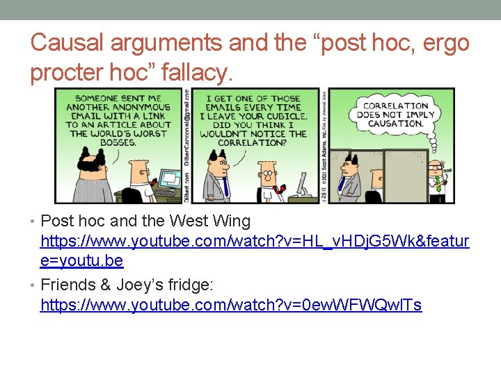 Causal arguments and the “post hoc, ergo procter hoc” fallacy. • Post hoc and