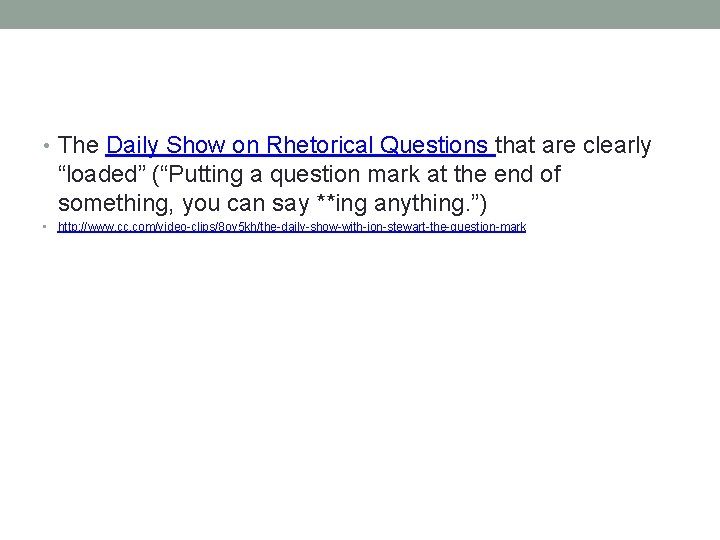  • The Daily Show on Rhetorical Questions that are clearly “loaded” (“Putting a