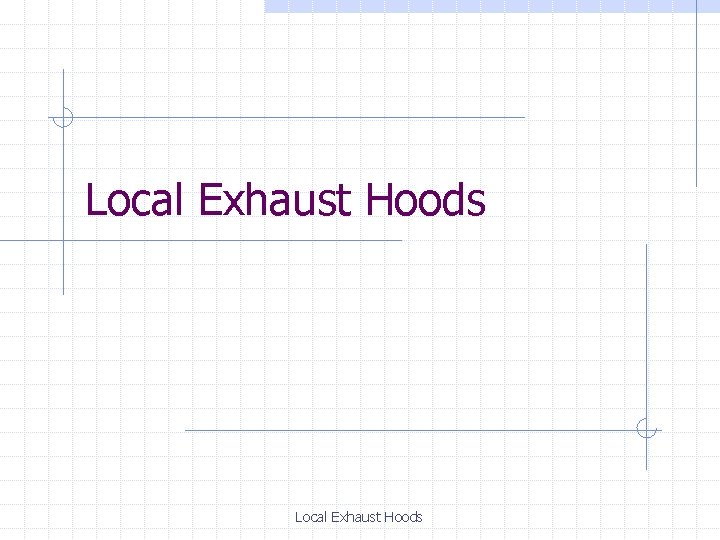 Local Exhaust Hoods 