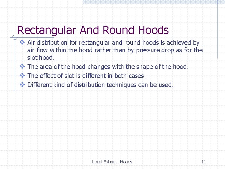 Rectangular And Round Hoods v Air distribution for rectangular and round hoods is achieved