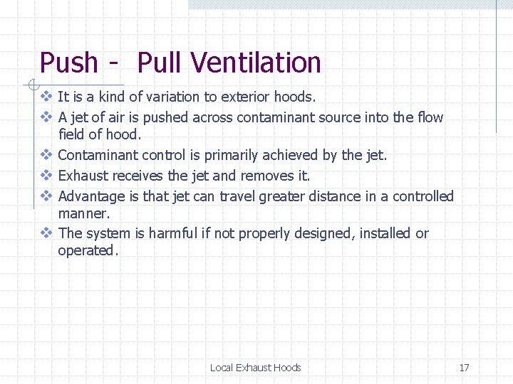 Push - Pull Ventilation v It is a kind of variation to exterior hoods.