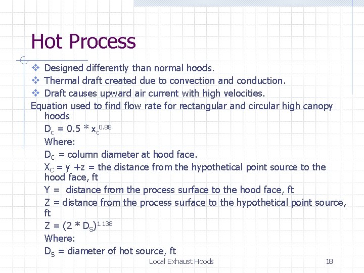 Hot Process v Designed differently than normal hoods. v Thermal draft created due to