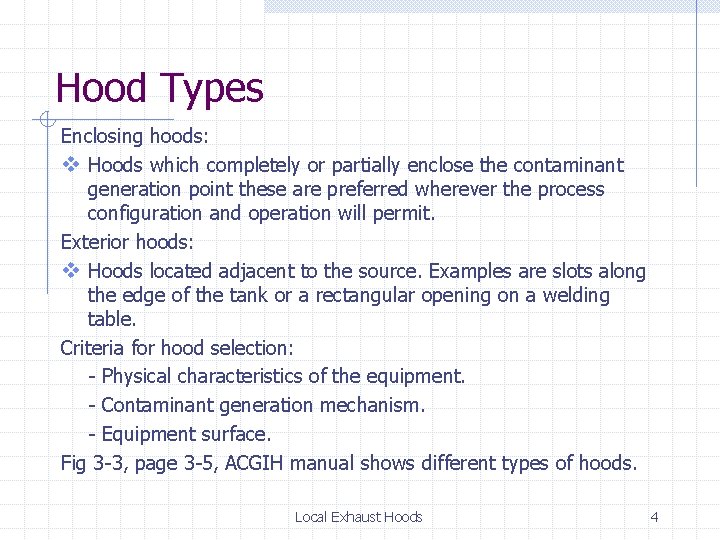 Hood Types Enclosing hoods: v Hoods which completely or partially enclose the contaminant generation
