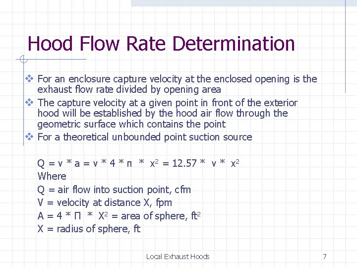 Hood Flow Rate Determination v For an enclosure capture velocity at the enclosed opening