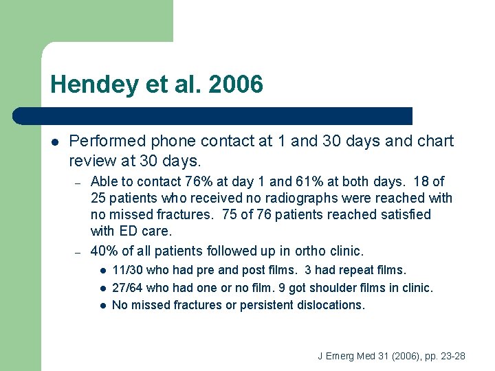 Hendey et al. 2006 l Performed phone contact at 1 and 30 days and