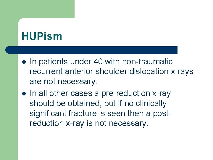 HUPism l l In patients under 40 with non-traumatic recurrent anterior shoulder dislocation x-rays