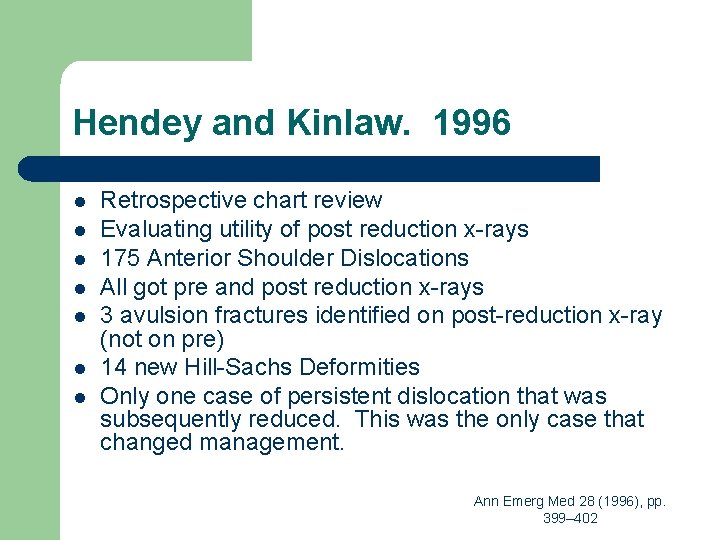 Hendey and Kinlaw. 1996 l l l l Retrospective chart review Evaluating utility of