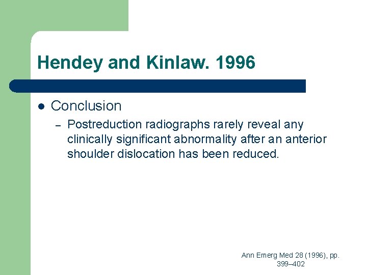 Hendey and Kinlaw. 1996 l Conclusion – Postreduction radiographs rarely reveal any clinically significant