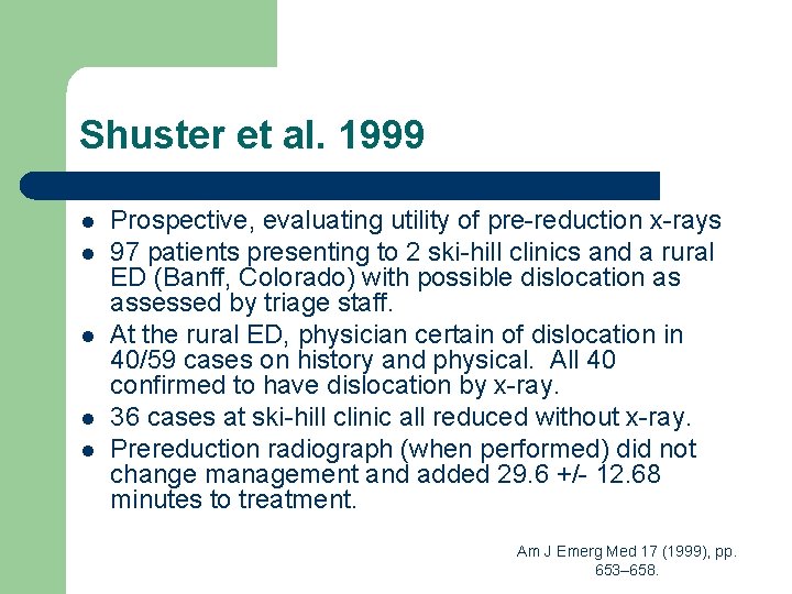 Shuster et al. 1999 l l l Prospective, evaluating utility of pre-reduction x-rays 97