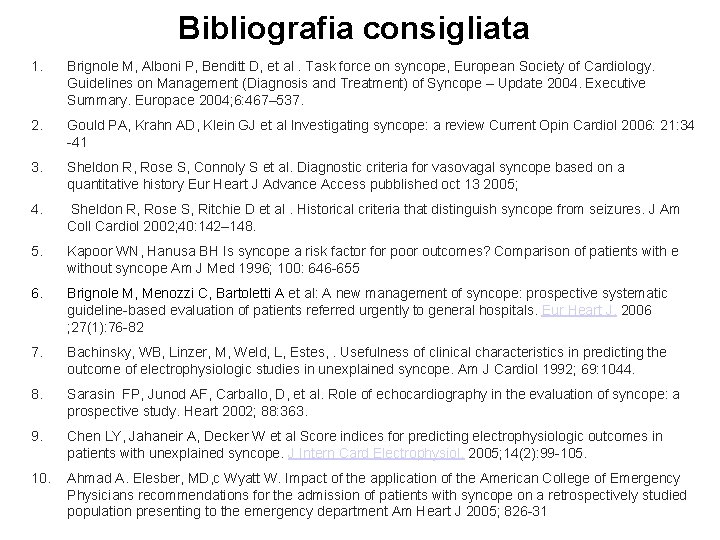 Bibliografia consigliata 1. Brignole M, Alboni P, Benditt D, et al. Task force on