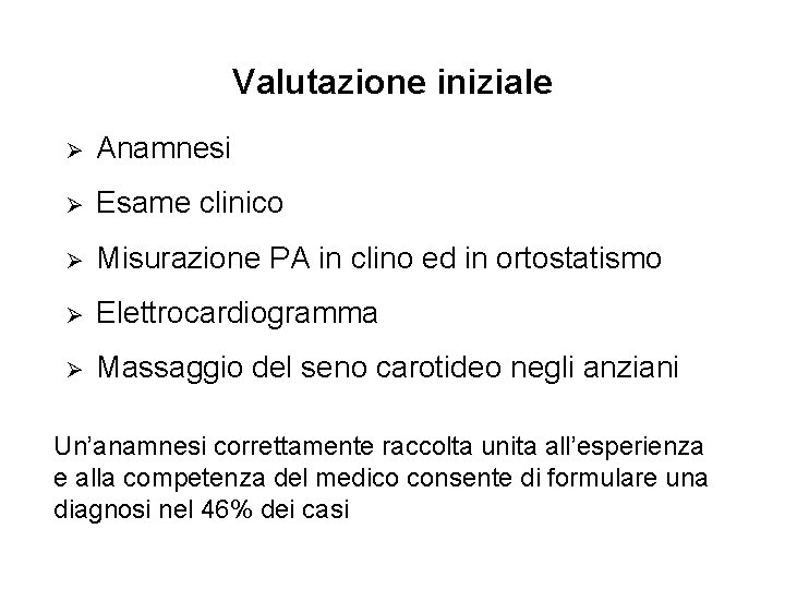 Valutazione iniziale Ø Anamnesi Ø Esame clinico Ø Misurazione PA in clino ed in