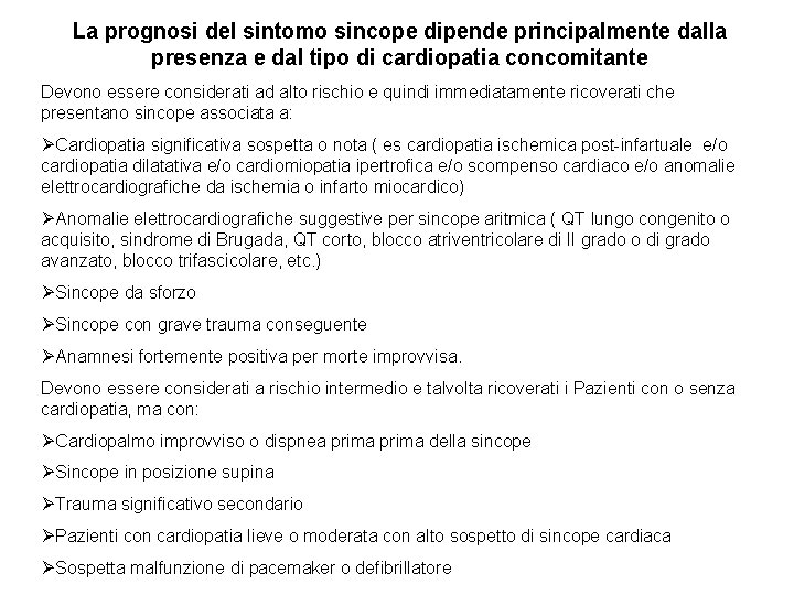 La prognosi del sintomo sincope dipende principalmente dalla presenza e dal tipo di cardiopatia