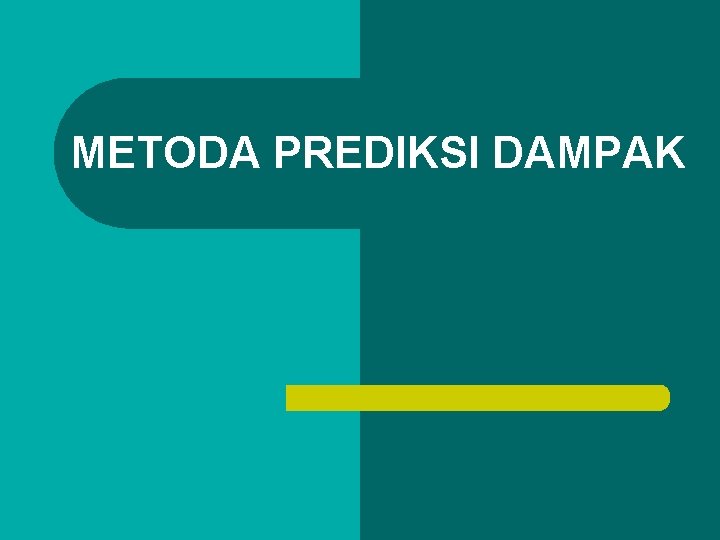 METODA PREDIKSI DAMPAK 