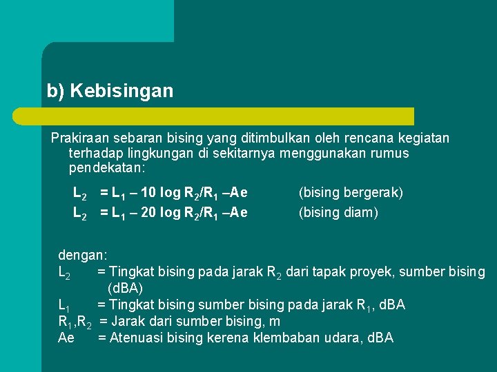 b) Kebisingan Prakiraan sebaran bising yang ditimbulkan oleh rencana kegiatan terhadap lingkungan di sekitarnya