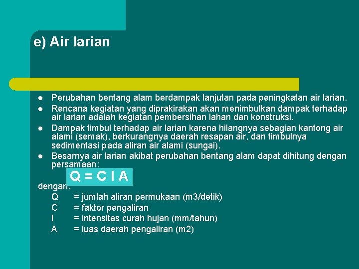 e) Air larian Perubahan bentang alam berdampak lanjutan pada peningkatan air larian. l Rencana