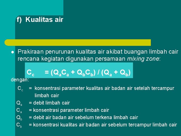 f) Kualitas air l Prakiraan penurunan kualitas air akibat buangan limbah cair rencana kegiatan