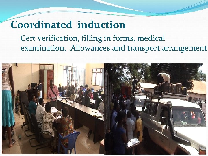 Coordinated induction Cert verification, filling in forms, medical examination, Allowances and transport arrangement 