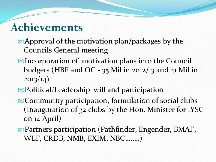 Achievements Approval of the motivation plan/packages by the Councils General meeting Incorporation of motivation