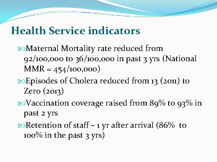 Health Service indicators Maternal Mortality rate reduced from 92/100, 000 to 36/100, 000 in