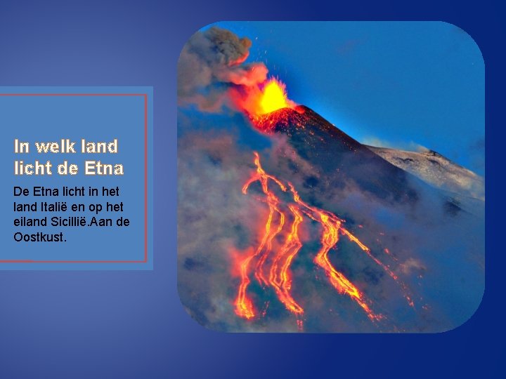 In welk land licht de Etna De Etna licht in het land Italië en