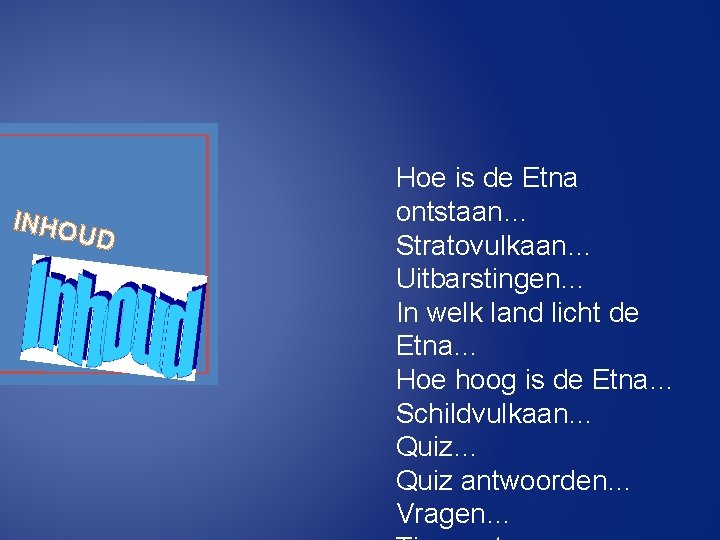 INHO UD Hoe is de Etna ontstaan… Stratovulkaan… Uitbarstingen… In welk land licht de