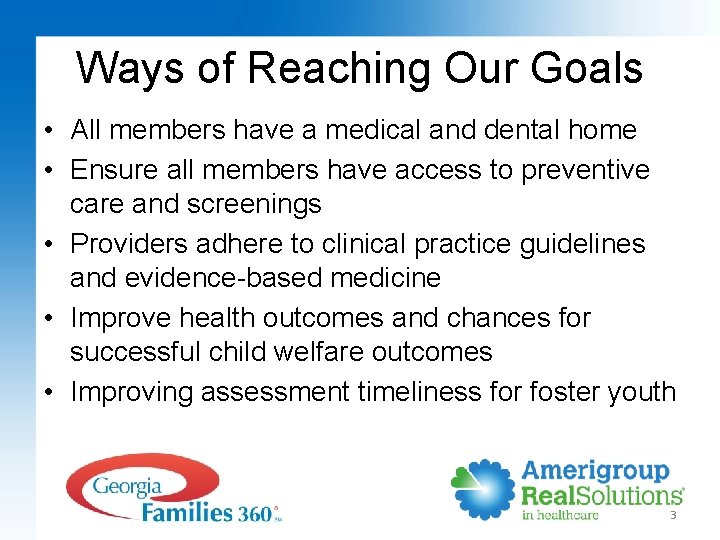 Ways of Reaching Our Goals • All members have a medical and dental home