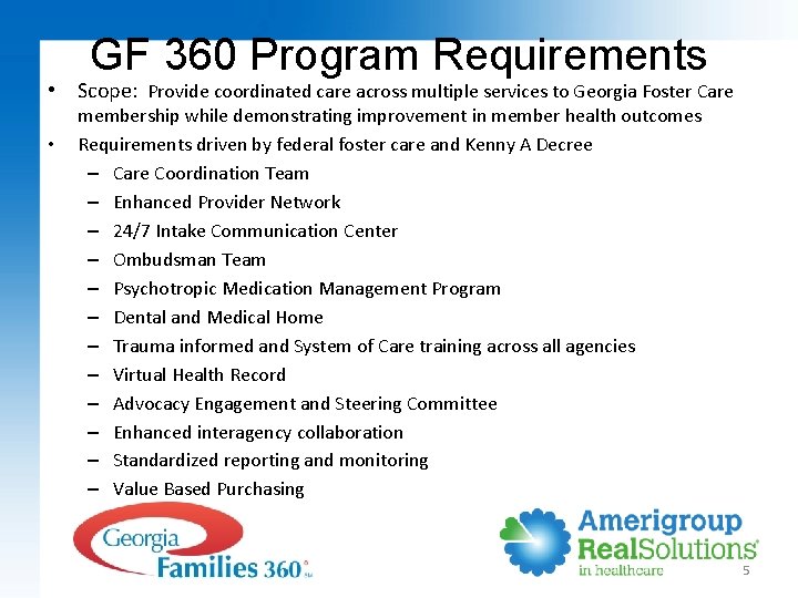 GF 360 Program Requirements • Scope: Provide coordinated care across multiple services to Georgia