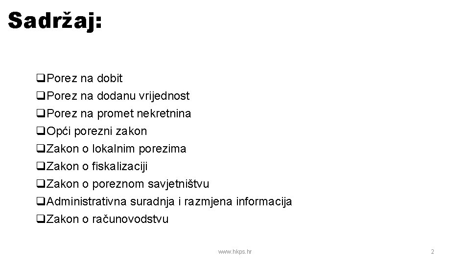 Sadržaj: q. Porez na dobit q. Porez na dodanu vrijednost q. Porez na promet