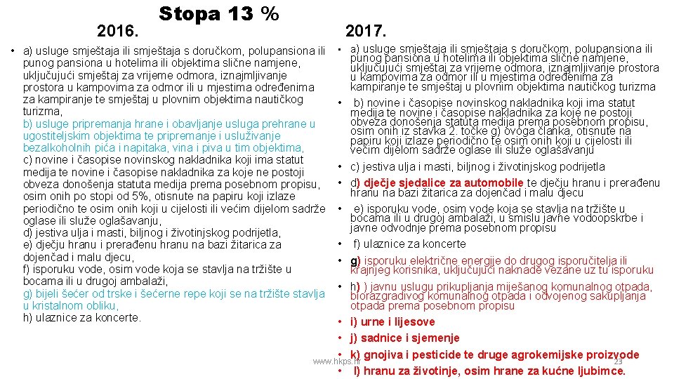 2016. Stopa 13 % 2017. • a) usluge smještaja ili smještaja s doručkom, polupansiona