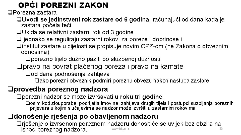 OPĆI POREZNI ZAKON q. Porezna zastara q. Uvodi se jedinstveni rok zastare od 6