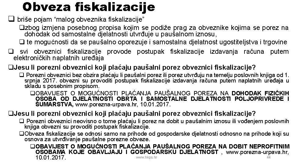 Obveza fiskalizacije q briše pojam “malog obveznika fiskalizacije” qzbog izmjena posebnog propisa kojim se