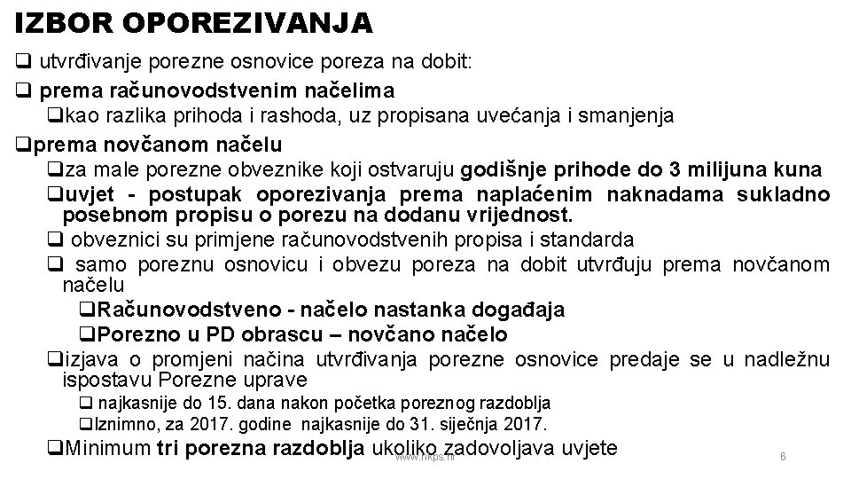 IZBOR OPOREZIVANJA q utvrđivanje porezne osnovice poreza na dobit: q prema računovodstvenim načelima qkao