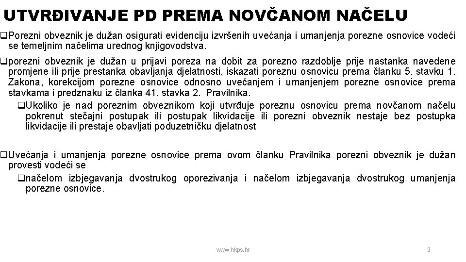 UTVRĐIVANJE PD PREMA NOVČANOM NAČELU q. Porezni obveznik je dužan osigurati evidenciju izvršenih uvećanja