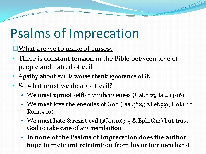 Psalms of Imprecation �What are we to make of curses? • There is constant