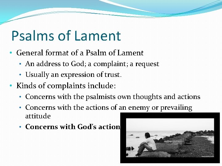 Psalms of Lament • General format of a Psalm of Lament • An address