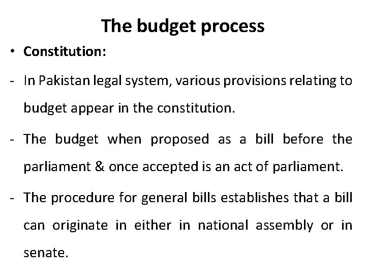 The budget process • Constitution: - In Pakistan legal system, various provisions relating to