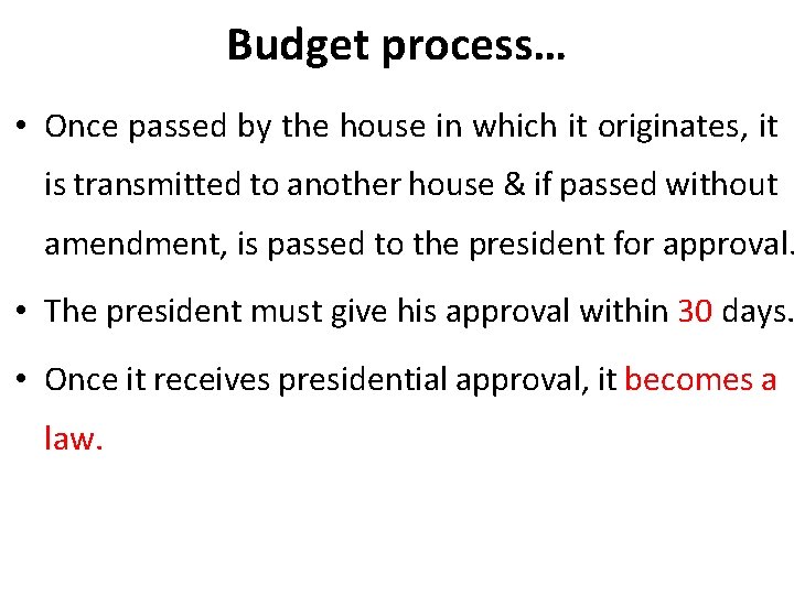 Budget process… • Once passed by the house in which it originates, it is