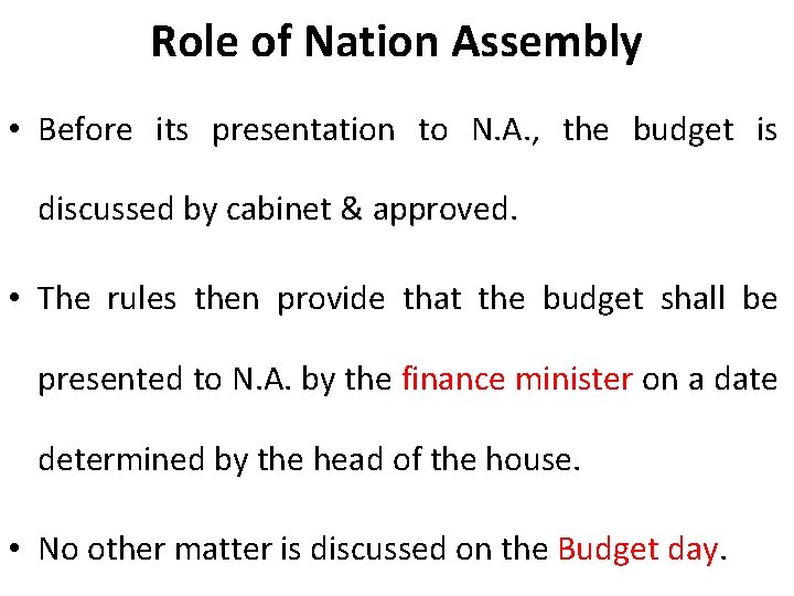 Role of Nation Assembly • Before its presentation to N. A. , the budget