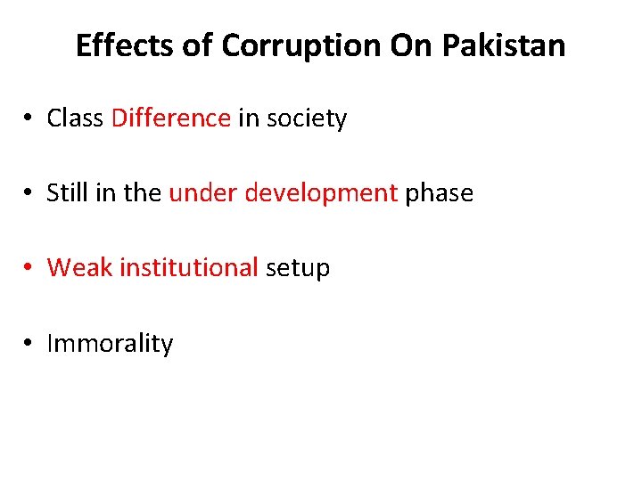 Effects of Corruption On Pakistan • Class Difference in society • Still in the
