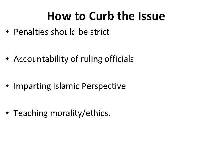 How to Curb the Issue • Penalties should be strict • Accountability of ruling