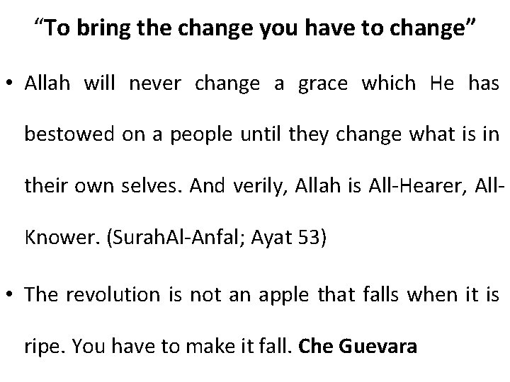 “To bring the change you have to change” • Allah will never change a