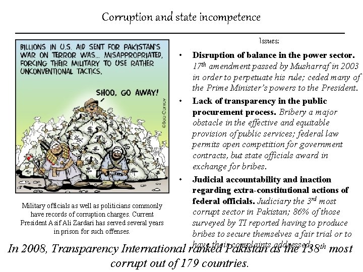 Corruption and state incompetence Issues: • • • Military officials as well as politicians