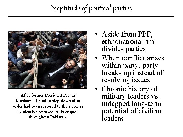 Ineptitude of political parties After former President Pervez Musharraf failed to step down after