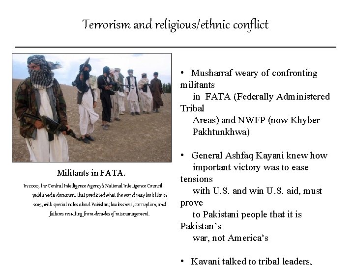 Terrorism and religious/ethnic conflict • Musharraf weary of confronting militants in FATA (Federally Administered