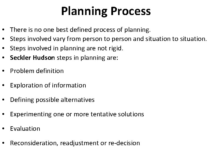 Planning Process • • There is no one best defined process of planning. Steps