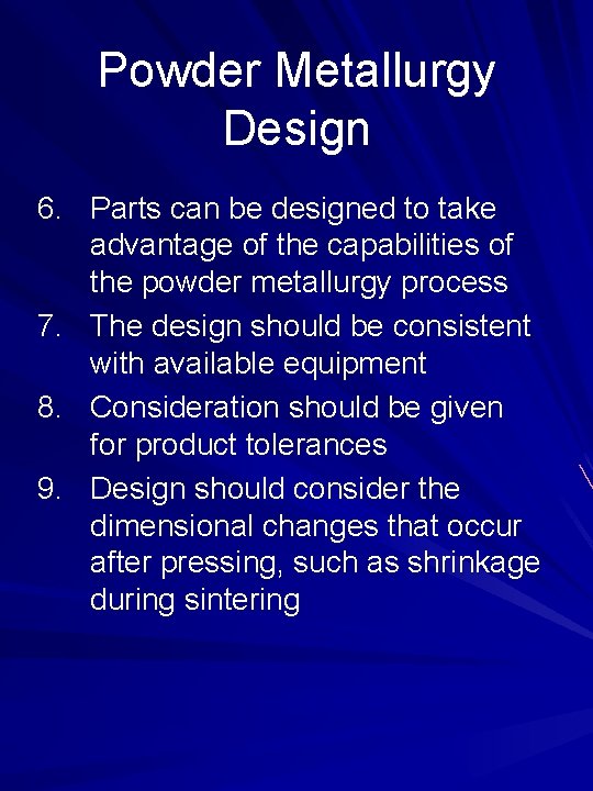 Powder Metallurgy Design 6. Parts can be designed to take advantage of the capabilities