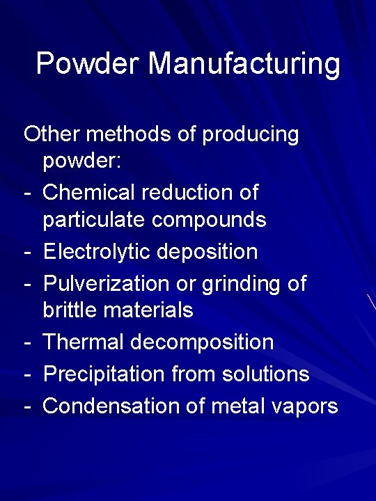 Powder Manufacturing Other methods of producing powder: - Chemical reduction of particulate compounds -