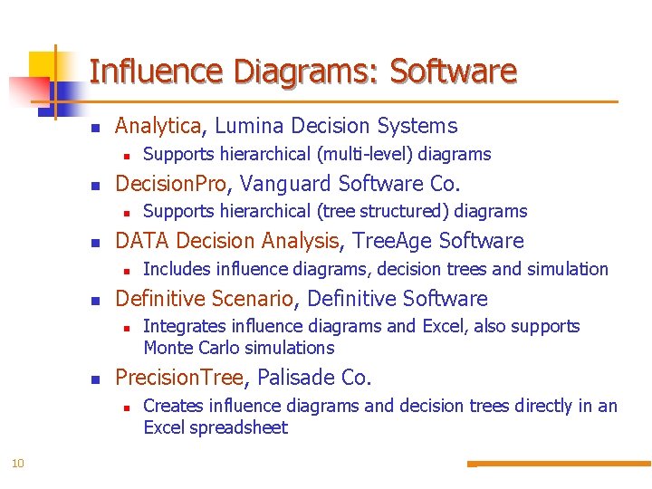 Influence Diagrams: Software n Analytica, Lumina Decision Systems n n Decision. Pro, Vanguard Software