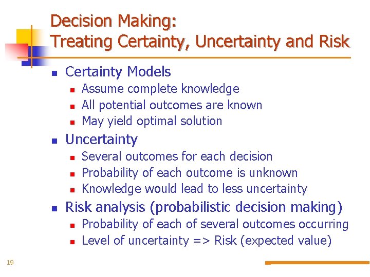 Decision Making: Treating Certainty, Uncertainty and Risk n Certainty Models n n Uncertainty n