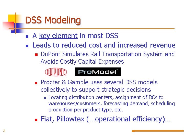 DSS Modeling n n A key element in most DSS Leads to reduced cost
